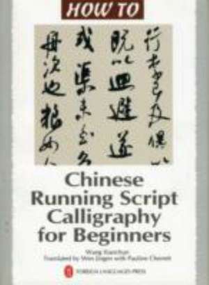 Chinese Running Script Calligraphy for Beginners de Wang Xianchun