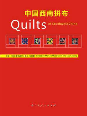 Quilts of Southwest China de Marsha Macdowell