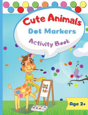 Marrow, M: Cute Animals Dot Marker Activity Book