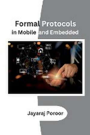 Formal Protocols in Mobile and Embedded de Jayaraj Poroor