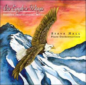 On Eagles Wings de Steve Hall