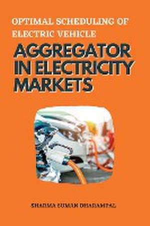 Optimal Scheduling of Electric Vehicle Aggregator in Electricity Markets de Sharma Suman Dharampal