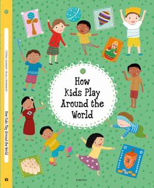 How Kids Play Around the World de Stepanka Sekaninova