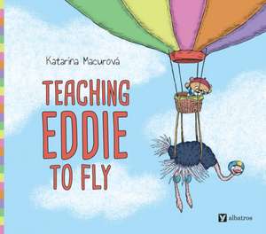 Teaching Eddie to Fly de Katarina Macurova