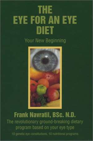 The Eye for an Eye Diet de Frank Navratil