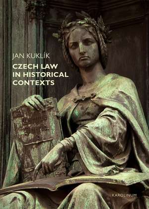 Czech Law in Historical Contexts de Jan Kuklík