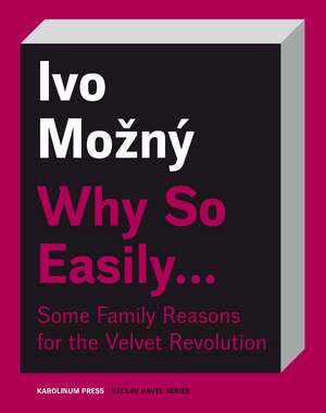 Why So Easily . . . Some Family Reasons for the Velvet Revolution: A Sociological Essay de Ivo Možný