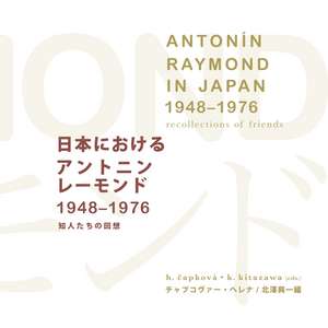 Antonín Raymond in Japan (1948–1976) de Helena Capková