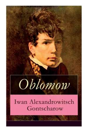 Oblomow de Iwan Alexandrowitsch Gontscharow