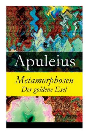 Metamorphosen - Der goldene Esel de Apuleius