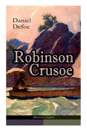 Robinson Crusoe (Illustrierte Ausgabe) de Daniel Defoe