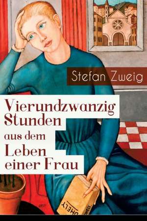 Vierundzwanzig Stunden aus dem Leben einer Frau de Stefan Zweig