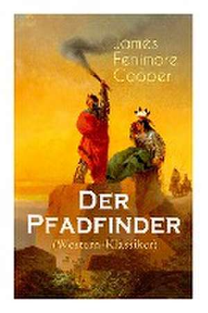 Der Pfadfinder (Western-Klassiker) de James Fenimore Cooper