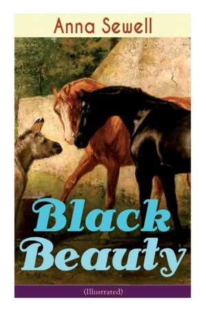 Black Beauty (Illustrated): Classic of World Literature de Anna Sewell