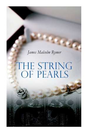 The String of Pearls: Tale of Sweeney Todd, the Demon Barber of Fleet Street (Horror Classic) de James Malcolm Rymer