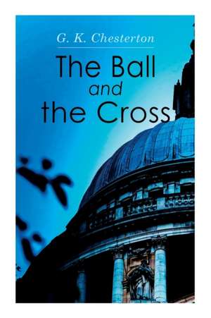 The Ball and the Cross de G. K. Chesterton