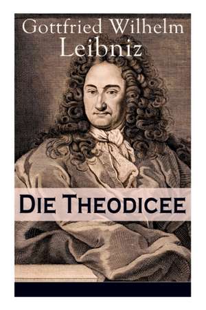 Die Theodicee de Gottfried Wilhelm Leibniz
