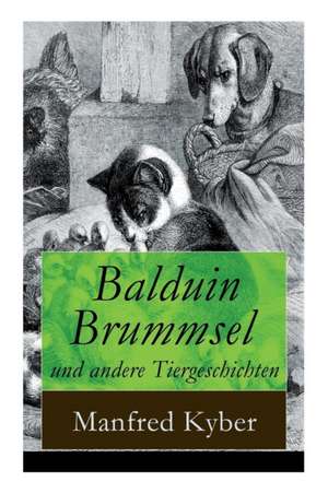 Balduin Brummsel und andere Tiergeschichten de Manfred Kyber