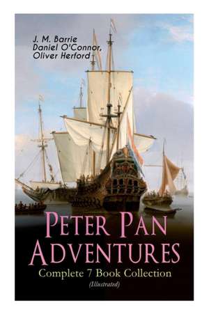 Peter Pan Adventures - Complete 7 Book Collection (Illustrated) de J M Barrie