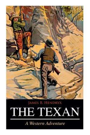 THE TEXAN (A Western Adventure) de James B. Hendryx