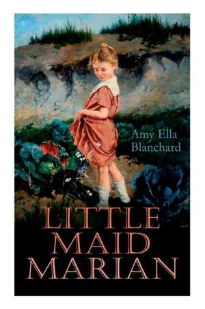 Little Maid Marian: Children's Christmas Tale de Amy Ella Blanchard