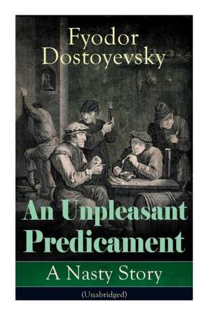 An Unpleasant Predicament de Fyodor Dostoyevsky