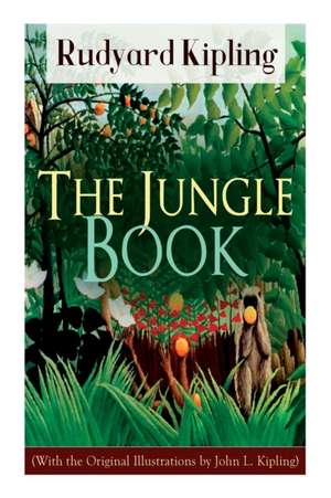 The Jungle Book (With the Original Illustrations by John L. Kipling) de Rudyard Kipling