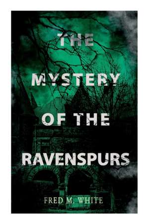 The Mystery of the Ravenspours: The Black Valley de Fred M. White