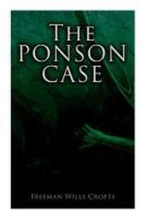 The Ponson Case de Freeman Wills Crofts