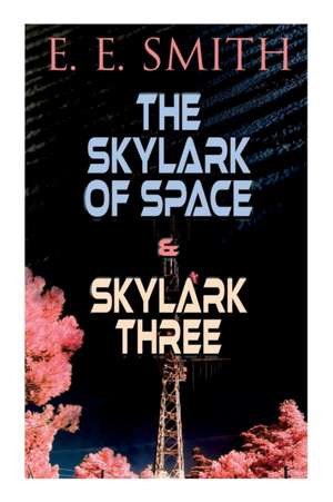 The Skylark of Space & Skylark Three de E E Smith