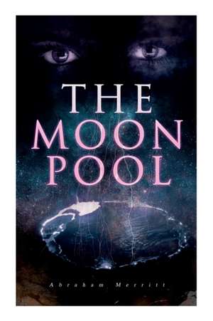 The Moon Pool de Abraham Merritt