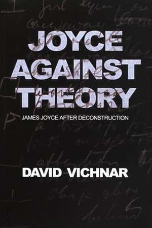 Joyce Against Theory de David Vichnar