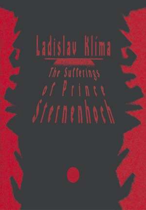 The Sufferings of Prince Sternenhoch: A Grotesque Romanetto de Ladislav Klíma