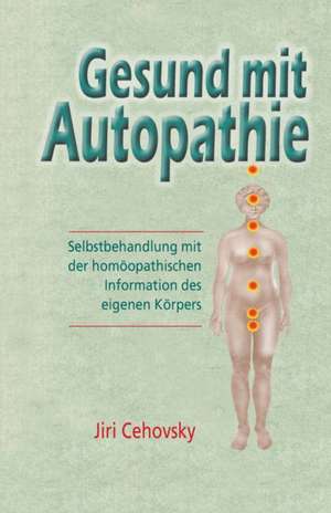 Gesund Mit Autopathie de Jiri Cehovsky