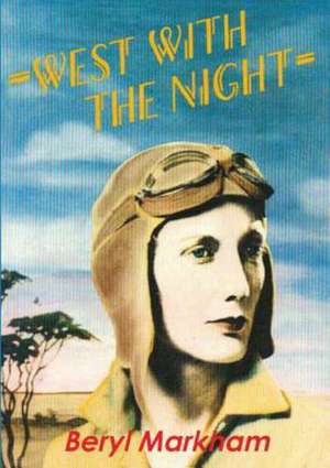 West with the Night de Beryl Markham