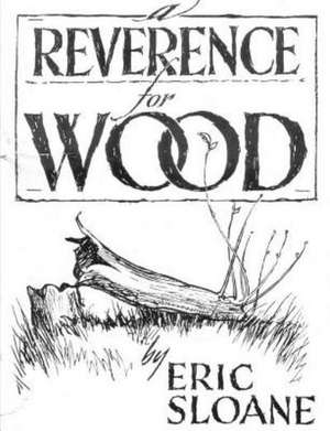 A Reverence for Wood de Eric Sloane