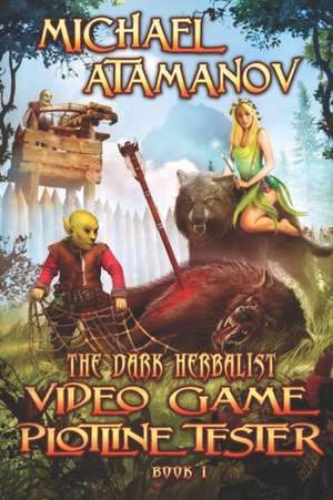 Video Game Plotline Tester (The Dark Herbalist Book #1): LitRPG series de Michael Atamanov