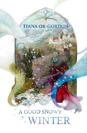 A Good Snowy Winter de Tiana Or-Gordon