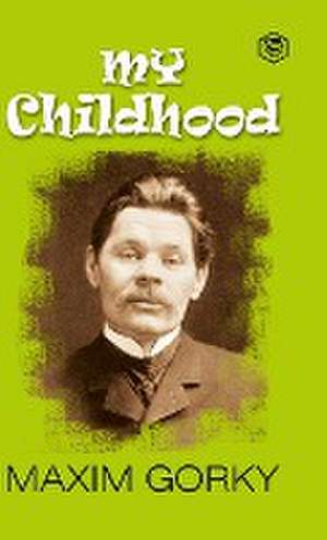 My Childhood de Maxim Gorky