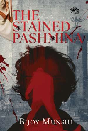 The Stained Pashmina de Bijoy Munshi