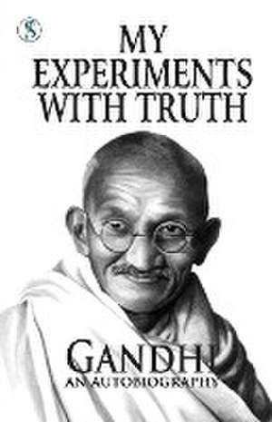 My Experiments With Truth de M. K. Gabdhi