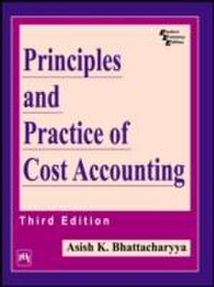 Bhattacharyya, A: Principles and Practice of Cost Accounting de Ashish K. Bhattacharyya