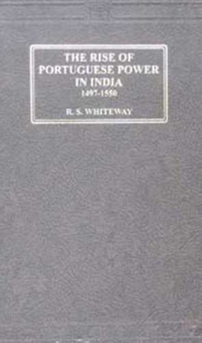 Rise of Portuguese Power in India, 1497-1550 de R. S. Whiteway