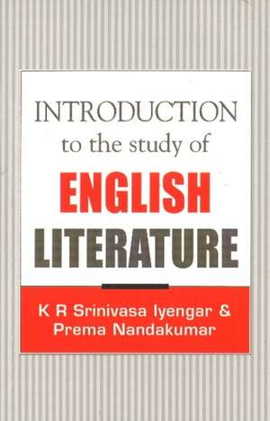 Introduction to the Study of English Literature de K.R.Srinivasa Iyengar