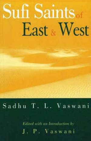 Sufi Saints of East & West de Sadhu T L Vaswani