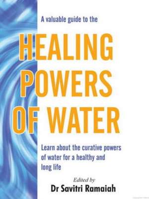 Valuable Guide to the Healing Powers of Water de Dr. Savitri Ramaiah