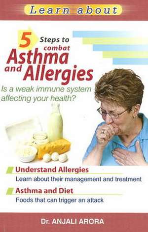 5 Steps to Combat Asthma & Allergies de Dr. Anjali Arora