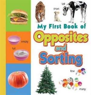 My First Book of Opposites & Sorting de Sterling Publishers