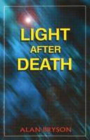 Light After Death de Alan Bryson