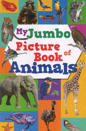 My Jumbo Picture Book of Animals de Sterling Publishers